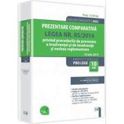 Prezentare comparativa. Legea nr. 85/2014 privind procedurile de prevenire a insolventei si de insolventa si vechea reglementare. Legislatie consolidata 10 iulie 2014