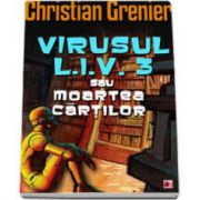 Virusul L.I.V. 3 sau moartea cartilor (Christian Grenier)
