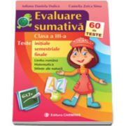 Evaluare sumativa. Clasa a III-a. 60 de teste initiale, semestriale, finale