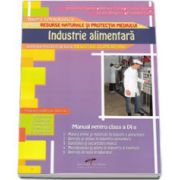 Industrie alimentara. Manual pentru clasa, a IX-a. Filiera tehnologica, profil RESURSE NATURALE SI PROTECTIA MEDIULUI