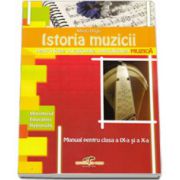 Istoria muzicii, manual pentru clasele a IX-a si a X-a. Pentru liceele vocationale, specializarea MUZICA