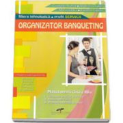 Organizator banqueting. Manual manual pentru, clasa a XII-a - Filiera tehnologica, profil SERVICII