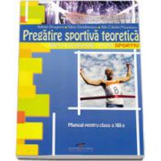 Pregatire sportiva teoretica, manual pentru clasa a XII-a. Filiera vocationala, profil SPORTIV