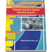 Tehnologii generale in industria alimentara extractiva. Manual pentru clsasa a X-a