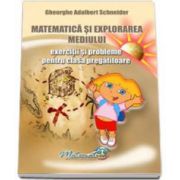 Matematica si explorarea mediului. Exercitii si probleme pentru clasa pregatitoare (Gheorghe Schneider)