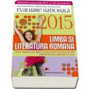 Evaluare nationala 2015. Limba si literatura romana - 70 De variante pe subiecte rezolvate si nerezolvate, dupa modelul elaborat de M. E. N. clasa VIII-a