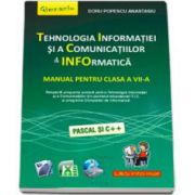 Tehnologia Informatiei si a Comunicatiilor. Informatica manual pentru, clasa a VII-a (Pascal si C++)