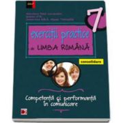 Exercitii practice de Limba Romana, pentru clasa a VII-a. Consolidare. Competenta si performanta in comunicare. Editia a V-a, revizuita si adaugita