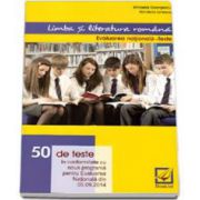Evaluare Nationala Limba si literatura romana - 50 de teste in conformitate cu noua programa pentru Evaluarea Nationala din 05. 09. 2014