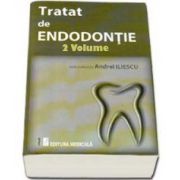 Tratat de Endodontie - Volumul I si II. Sub redactia Andrei Iliescu