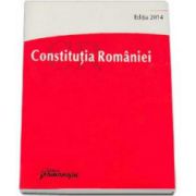 Constitutia Romaniei - Editia a 5-a, actualizata la data de 25 septembrie 2014