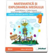 Matematica si explorarea mediului. Caietul elevului pentru semestrul I, pentru clasa I (Mirela Mihaescu)