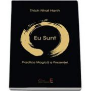 Thich Nhat Hanh, Eu sunt. Practica magica a Prezentei