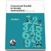 Culegere matematica Euclid clasa a I-a, editia 2014 - 2015. Concursul EUCLID te invata matematica