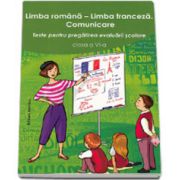 Limba romana - Limba franceza. Comunicare - Teste pentru pregatirea evaluarii scolare, pentru clasa a VI-a