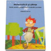 Matematica si stiinte. Teste pentru pregatirea evaluarii scolare, clasa a VI-a