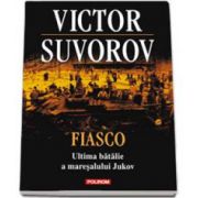 Victor Suvorov, Fiasco. Ultima batalie a maresalului Jukov - Traducere de Maria Sirghe