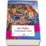 Jess Walter, Frumoasele ruine. Traducere din limba engleza si note de Dana Craciun