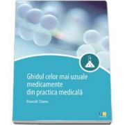 Ghidul celor mai uzuale medicamente din practica medicala