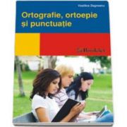 Mic indreptar ortografie, ortoepie, punctuatie (Vasilica Zegreanu)