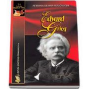 Edward Grieg -  Mari compozitori volumul 14. Editie Brosata (Adriana Liliana Rogovschi)