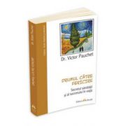 Victor Pauchet, Drumul catre fericire - Secretul sanatatii si al succesului in viata