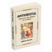 Antihristul - Marturii ale Bibliei si traditiei