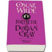 Oscar Wilde, Portretul lui Dorian Gray - Traducere de Antoaneta Ralian