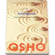 Osho, Inteligenta - Reactioneaza creativ la prezent