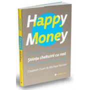 Happy Money - stiinta cheltuirii cu rost