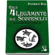 Cele 4 legaminte ale succesului - Intelepciune tolteca - Patrice Ras