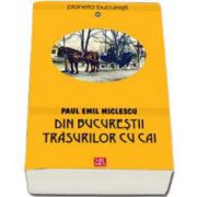 Din Bucurestii trasurilor cu cai (Paul Emil Miclescu)