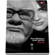 Flori Stanescu – Paul Goma. Dialog