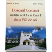 Nicolae St Noica, Domeniul Coroanei, institutie model a lui Carol I dupa 130 de ani