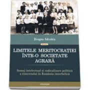 Dragos Sdrobis, Limitele meritocratiei intr-o societate agrara - Somaj intelectual si radicalizare politica a tineretului in Romania interbelica