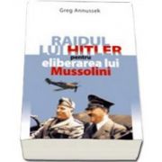 Greg Annussek, Raidul lui Hitler pentru eliberarea lui Mussolini