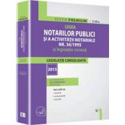 Legea notarilor publici si a activitatii notariale nr. 36/1995 si legislatie conexa - legislatie consolidata: 2015