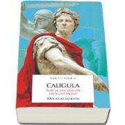 Caligula. Tiranul Romei