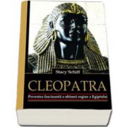 Cleopatra. Povestea fascinanta a ultimei regine a Egiptului