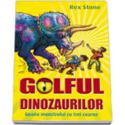 Golful dinozaurilor. Goana monstrului cu trei coarne -volumul 2