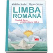 Limba romana. Caiet de lucru pentru clasa VII-a