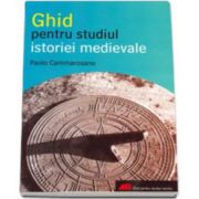 GHID PENTRU STUDIUL ISTORIEI MEDIEVALE