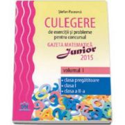 Stefan Pacearca, Culegere de exercitii si probleme pentru concursul Gazeta Matematica Junior 2015. Volumul I, clasa pregatitoare, clasa I, clasa a II-a