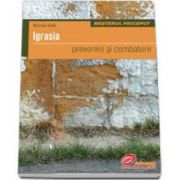 Igrasia - prevenire si combatere. Colectia Mesterul Priceput