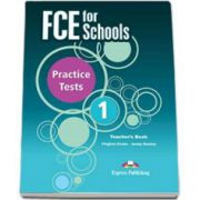 Curs de limba engleza FCE for Schools Practice Tests 1 Teachers Book. Manualul profesorului - Editie revizuita 2015