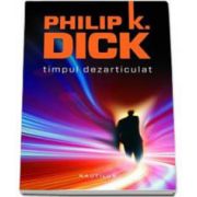Phillip K. Dick, Timpul dezarticulat - Editie paperback
