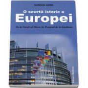 Gordon Kerr, O scurta istorie a Europei. De la Carol cel Mare, la Tratatul de la Lisabona