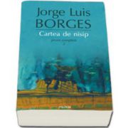 Cartea de nisip. Proza completa 2 - Jorge Luis Borges