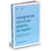 Jeffrey A. Hirsch, Minighid de cicluri ale pietei de capital. Cum sa profiti de pe urma tiparelor de evolutie a cotatiilor bursiere - Editia I