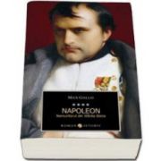 Napoleon. Nemuritorul din Sfanta Elena - Volumul IV (Max Gallo)